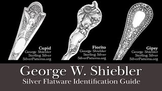 George W Shiebler Sterling Silver Flatware Pattern Identification Guide