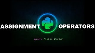Assignment Operators - Python Programming