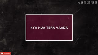 KYA HUA TERA VAADA (COVER)    Lyrics video