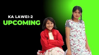 KA LAWEI-2 || Khasi Short Film || Upcoming