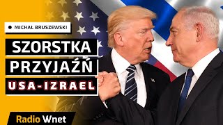 To będzie szorstka przyjaźń między Trumpem a Netanyahu. Izrael mocno nadużył zaufania USA