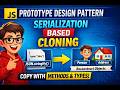 22. Advanced Prototype Design Pattern | Deep Copy Using Serialization in JavaScript