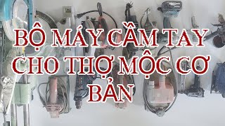 HỌC LÀM MỘC NÊN XEM |  Bộ Máy Cầm Tay Cơ Bản