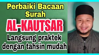 perbaiki bacaan surah Al Kautsar dengan tajwid yang benar, belajar Tahsin mudah pemula dan lansia