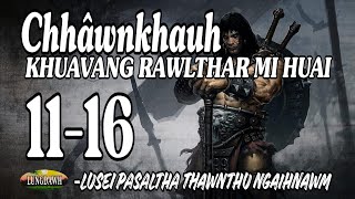 CHHAWNKHAUH KHUAVANG RAWLTHAR MI HUAI# Episode: 11-16