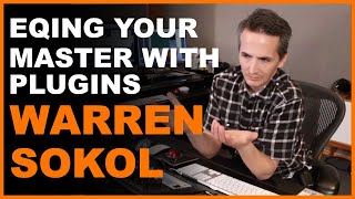 Mastering With EQ The Right Way With Warren Sokol