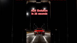 Audi Evolution in 26 seconds