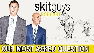 Our Most Asked Question - Skit Guys Podcast #74