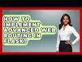 How To Implement Advanced Web Routing In Flask? - Python Code School