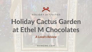 Holiday Cactus Garden at Ethel M Chocolates | Nevada Moms