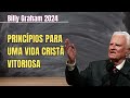 Princípios para uma vida cristã vitoriosa || Billy Graham Clássicos 2024