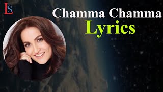 Chamma Chamma Song Lyrics | Elli AvrRam, Arshad | Neha Kakkar, Tanishk, Ikka,Romy