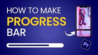 Visual Indicator: How to Make a Progress Bar in Premiere Pro Tutorial