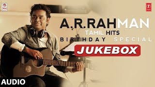 AR Rahman Tamil Hits Jukebox | AR Rahman Birthday Special | AR Rahman Tamil Songs