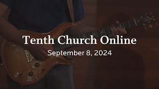 Tenth Church Online | September 8, 2024