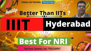 IIIT Hyderabad-Best for NRI-Better than IITs| Career Counselling