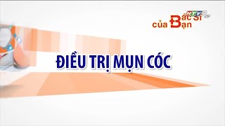 Điều trị mụn cóc | Bác Sĩ Của Bạn || 2021
