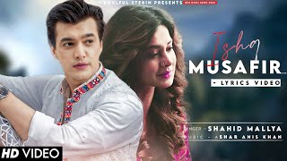 Ishq Musafir Ho Gaya (Lyrics) Shahid Mallya | Mohsin Khan, Jennifer Winget | New Sad Song 2023