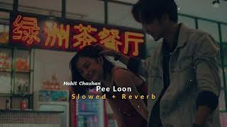 Pee Loon - Mohit Chauhan || Slowed + Reverb