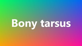 Bony tarsus - Medical Definition and Pronunciation