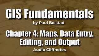 GIS Fundamentals 4: Maps, Data Entry, Editing, and Output