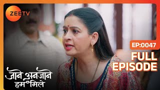 Unnati की friends ने Suman को बोला नौकरानी  | Jaane Anjane Hum Mile | Full Ep. 47 | ZEE TV