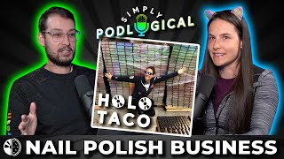 The Business Behind My Nail Polish Brand Holo Taco - SimplyPodLogical #22