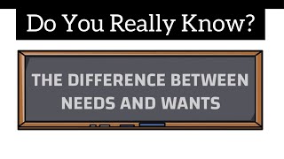 Difference between Needs and Wants ( How to Differentiate Between Needs and Wants)