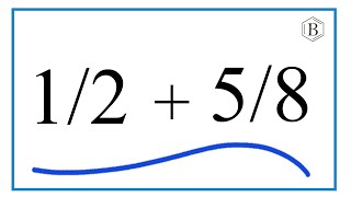 How to Add 1/2 + 5/8 (1/2 Plus 5/8)