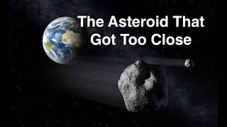 An Asteroid That Got a Bit Too Close To Earth