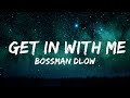 [1 HOUR]   BossMan Dlow - Get In With Me (Lyrics)