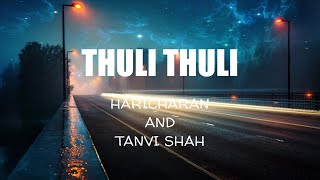 THULI THULI - LYRICS | PAIYA | HARICHARAN AND TANVI |YUVAN SHANKAR RAJA