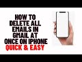 how to delete all emails in gmail at once on iphone