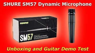 SHURE SM57 Dynamic Microphone | Unboxing and Recording Demo