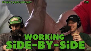 TODAY'S PREY PODCAST EP 170 WORKING SIDE BY SIDE