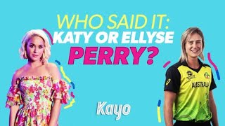 Who said it: Aussie cricketer Ellyse Perry or pop star Katy Perry?