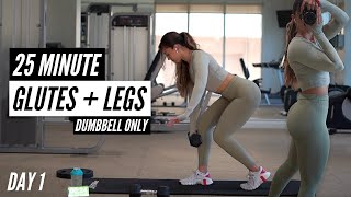 DAY 1 - 25 MIN DUMBBELL GLUTE WORKOUT - Glutes, Quads, Hamstrings, Calves - Strength Training