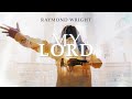 Raymond Wright - MY LORD [Official Video 2019]