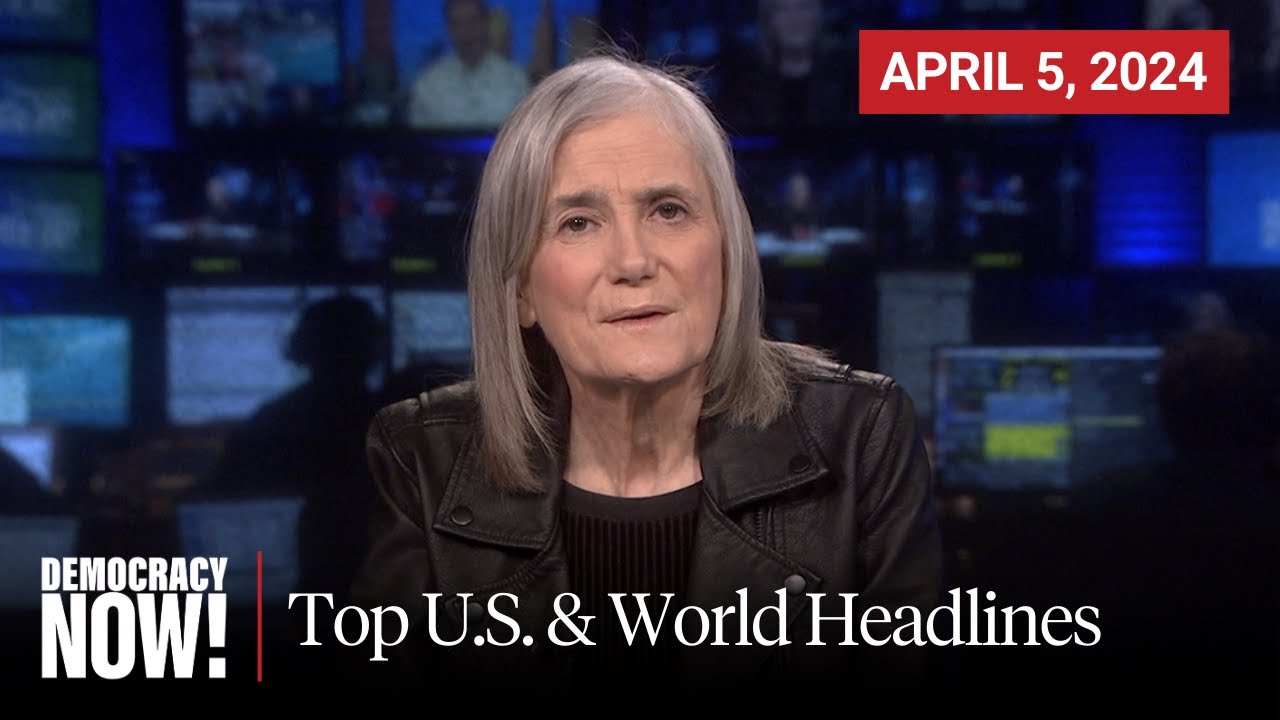 Top U S World Headlines April 5 2024 Youtube