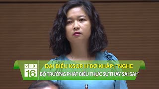 Những phát ngôn ấn tượng của Đại biểu Ksor H’Bơ Khăp | VTC16