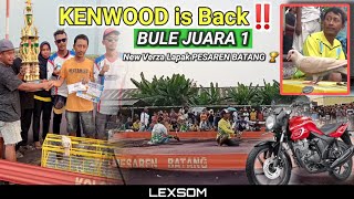 🔴  Kenwood is Back ‼️ 'BULE' tim KENWOOD Juara 1 New Verza Lapak Pesaren Batang