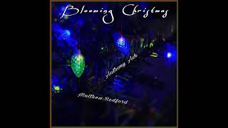 Blooming Christmas (Feat. Matthew Redford)