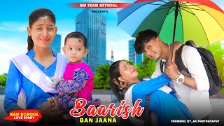 Baarish Ban Jaana (Official Video) | Sad Bewafa School Love Story | Payal Dev, Stebin Ben | GM Sumi