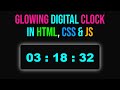 Create Glowing Digital Clock With HTML, CSS and Javascript
