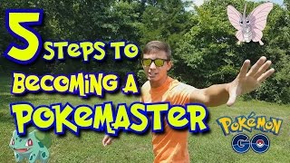 5 STEPS TO BECOMING A POKEMASTER ON POKEMON GO!