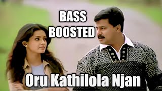 Oru Kathilola Njan || Bass Boosted || HD Audio || Malayalam