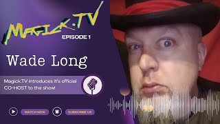 Magick.TV Episode 1: Wade Long Ceremonial Magician and Occultist