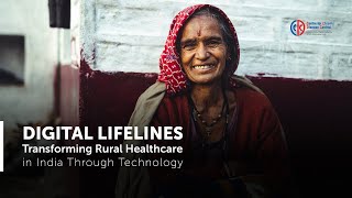 Digital Lifelines - Transforming Rural Healthcare in India Through Technology