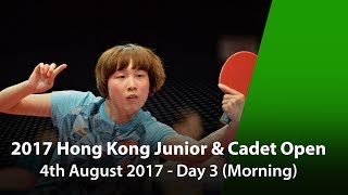 2017 ITTF Hang Seng Hong Kong Junior \u0026 Cadet Open - Day 3 (Morning)