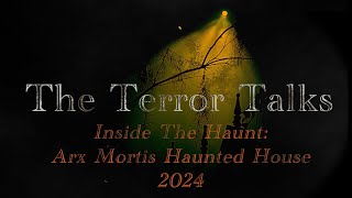 The Terror Talks: Inside The Haunt - Arx Mortis Haunted House 2024